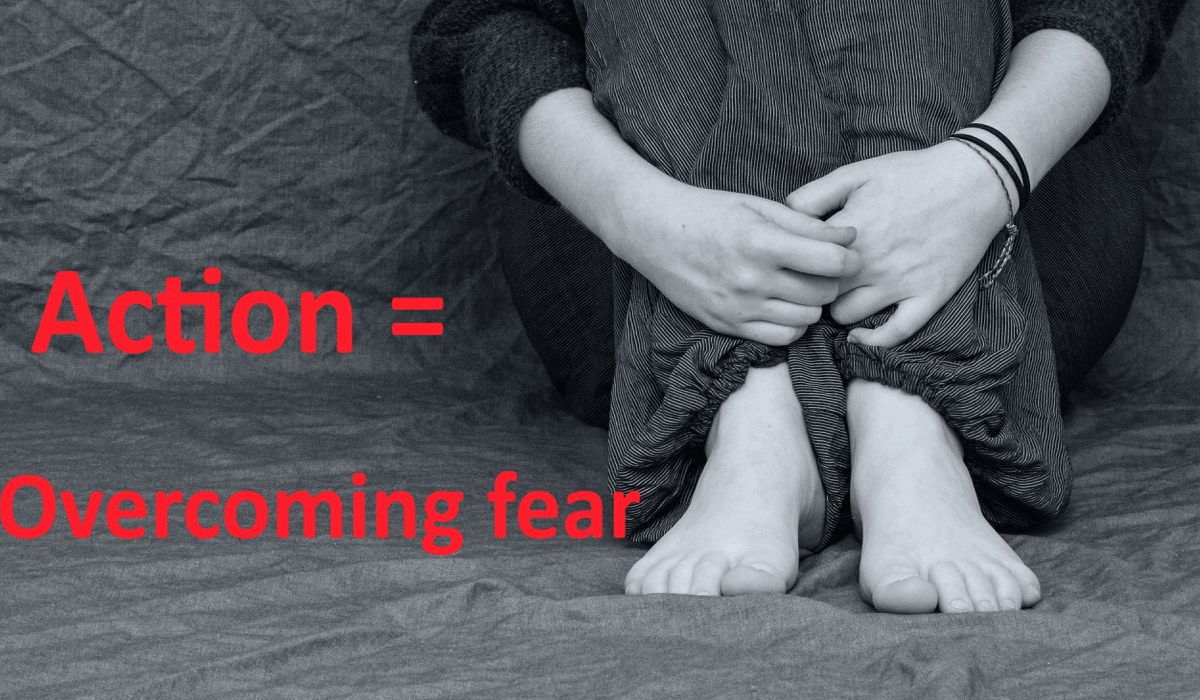 Overcoming Fear And Taking Action